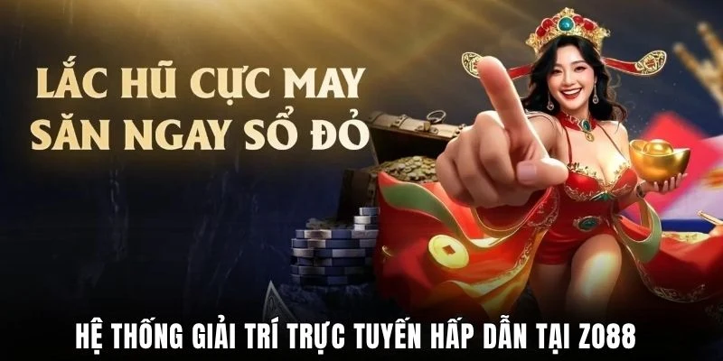 Hệ thống giải trí trực tuyến hấp dẫn tại ZO88