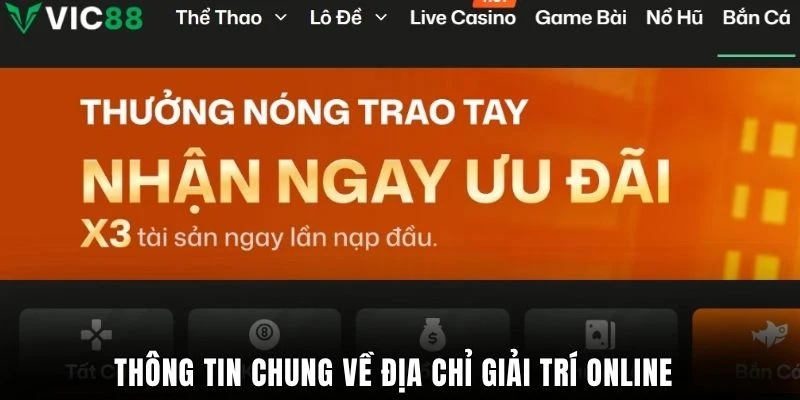 Thông tin chung về địa chỉ giải trí online