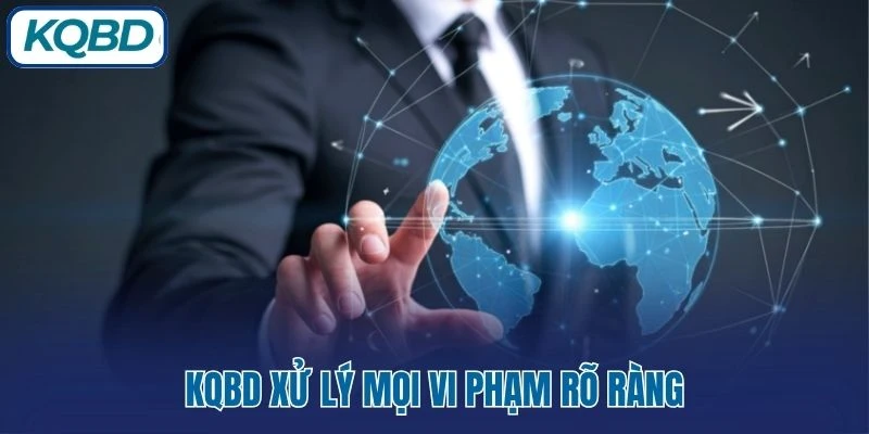 KQBD xử lý mọi vi phạm rõ ràng