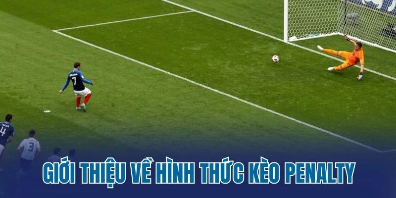 Giới thiệu về hình thức kèo penalty