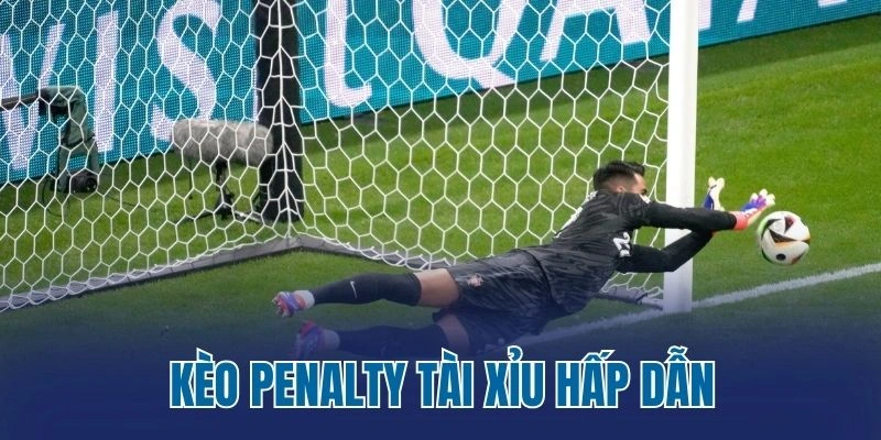 Kèo penalty tài xỉu hấp dẫn