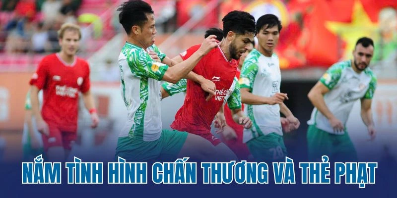 Nắm tình hình chấn thương và thẻ phạt