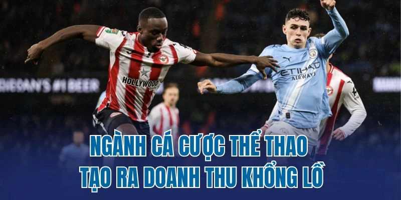 Ngành cá cược thể thao tạo ra doanh thu khổng lồ