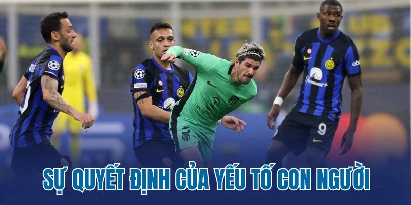 Sự quyết định của yếu tố con người