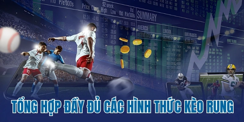 Tổng hợp đầy đủ các hình thức kèo rung