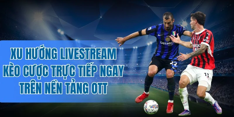 Định hướng phát triển xu hướng livestream